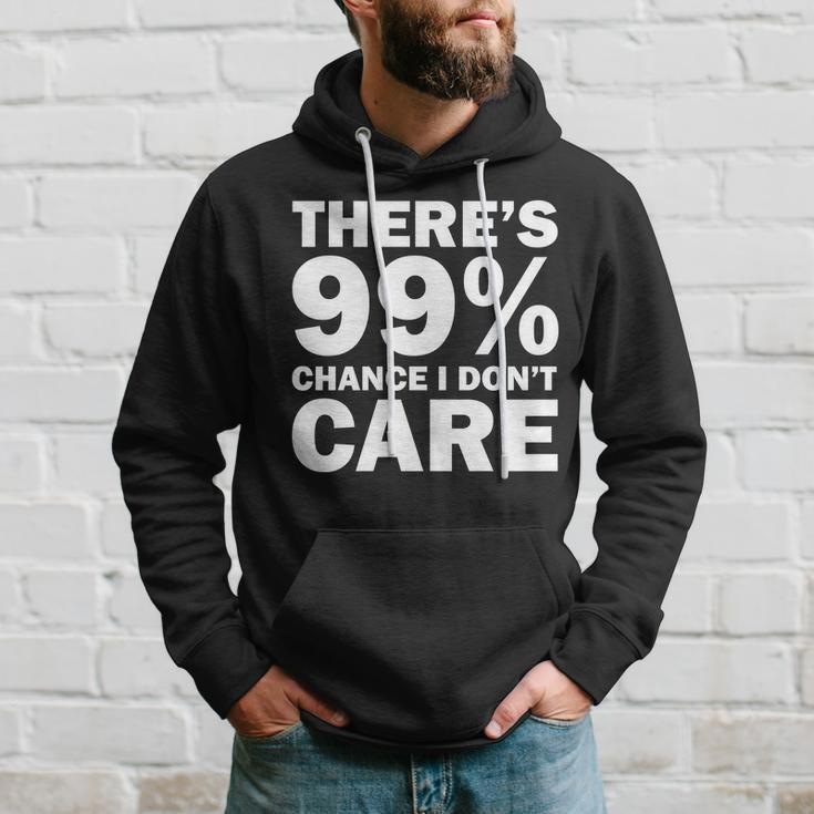 Theres 99 Percent Chance I Dont Care Tshirt Hoodie Gifts for Him