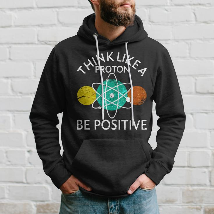 Think Like A Proton Be Positive Tshirt Hoodie Gifts for Him