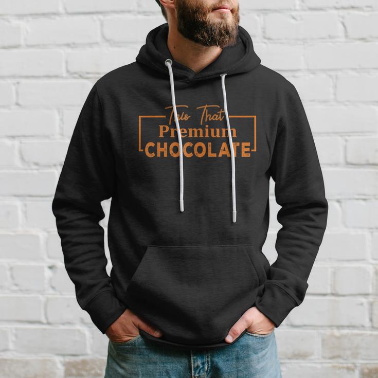 This That Premium Chocolate Funny Chocolate Lovers Hoodie Gifts for Him