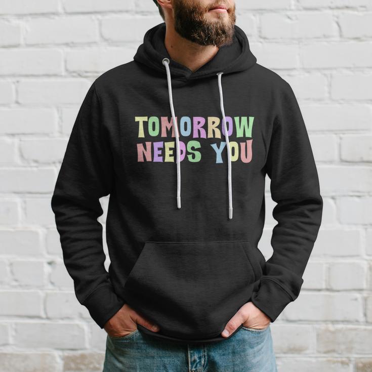 Tomorrow Need You Mental Health Awareness Hoodie Gifts for Him