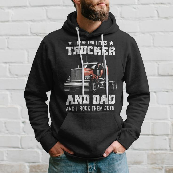 Trucker Trucker Dad Fathers Day For Papa From Wife Daughter Hoodie Gifts for Him