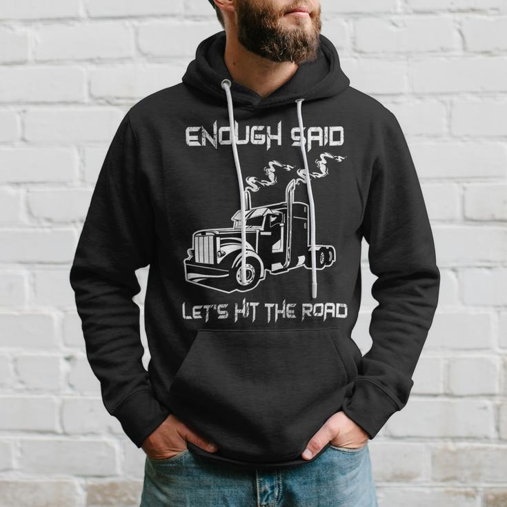 Trucker Trucker Enough Said Lets Hit The Road Truck Driver Trucking Hoodie Gifts for Him
