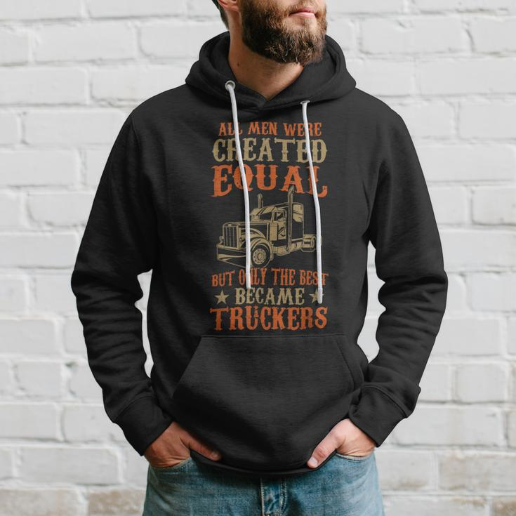 Trucker Trucker Funny Only The Best Became Truckers Road Trucking Hoodie Gifts for Him
