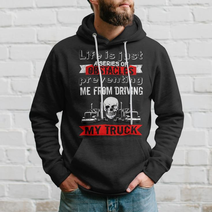 Trucker Trucker Lifes A Series Of Obstacles Truck Driver Trucking Hoodie Gifts for Him