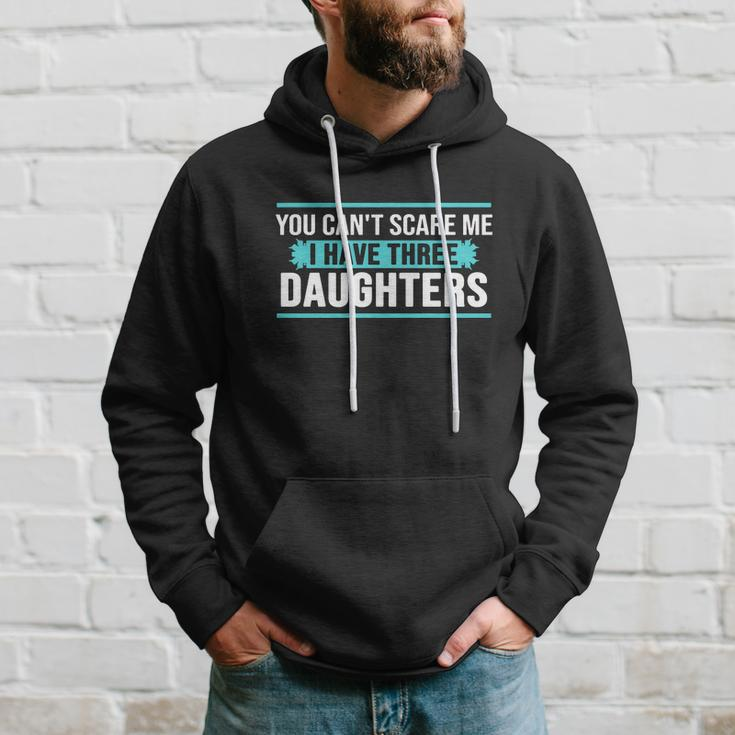 You Cant Scare Me I Have Three Daughters Tshirt Hoodie Gifts for Him