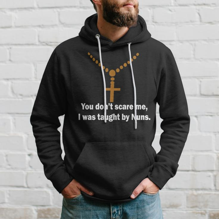 You Dont Scare Me I Was Taught By Nuns Tshirt Hoodie Gifts for Him