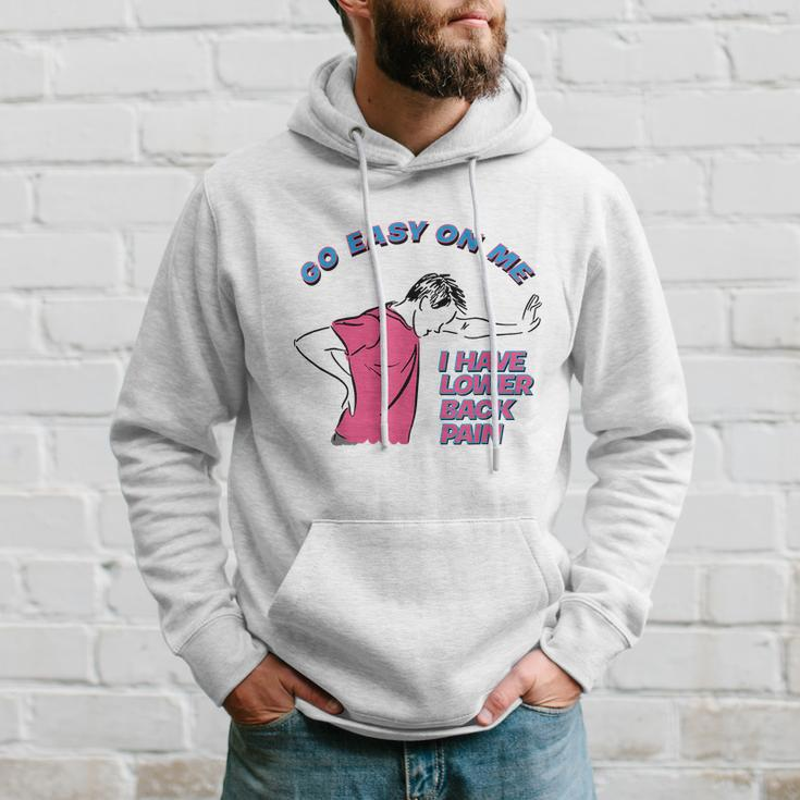 Go Easy On Me I Have Lower Back Pain Tshirt Hoodie Gifts for Him