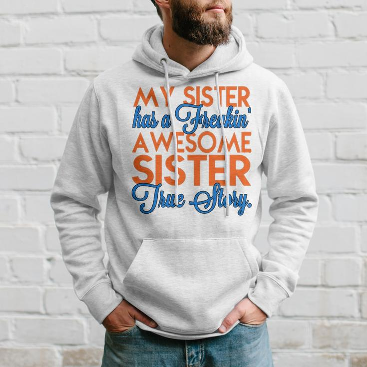 My Sister Has A Freakin Awesome Sister V2 Hoodie Gifts for Him
