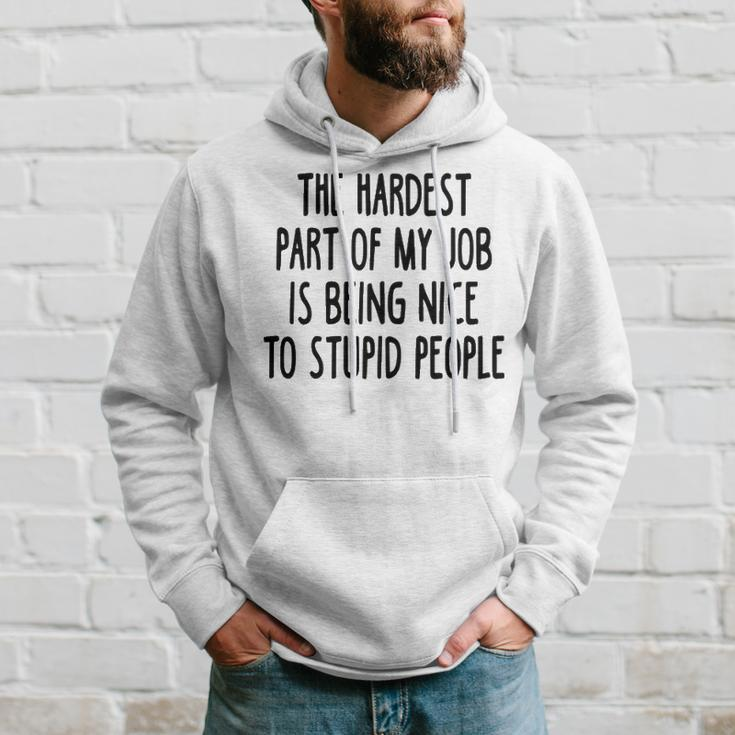 The Hardest Part Of My Job Hoodie Gifts for Him