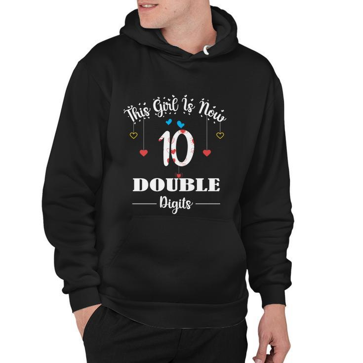 10Th Birthday Funny Gift Funny Gift This Girl Is Now 10 Double Digits Gift V2 Hoodie
