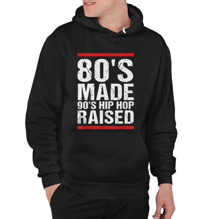 80S Made 90S Hip Hop Raised Apparel Tshirt Hoodie