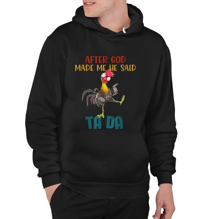 After God Made Me He Said Tada Funny Chicken Outfits Hoodie