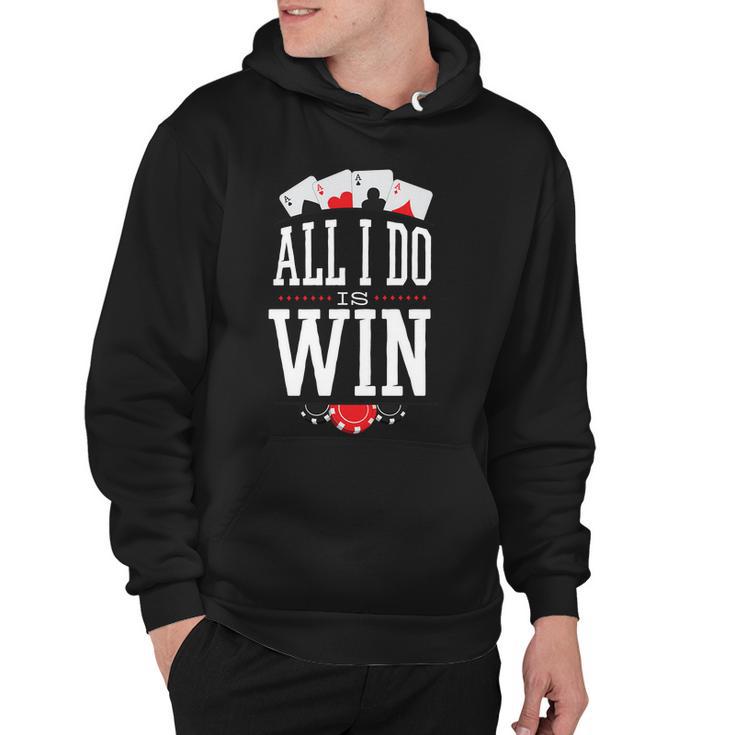 All I Do Is Win Poker Hoodie