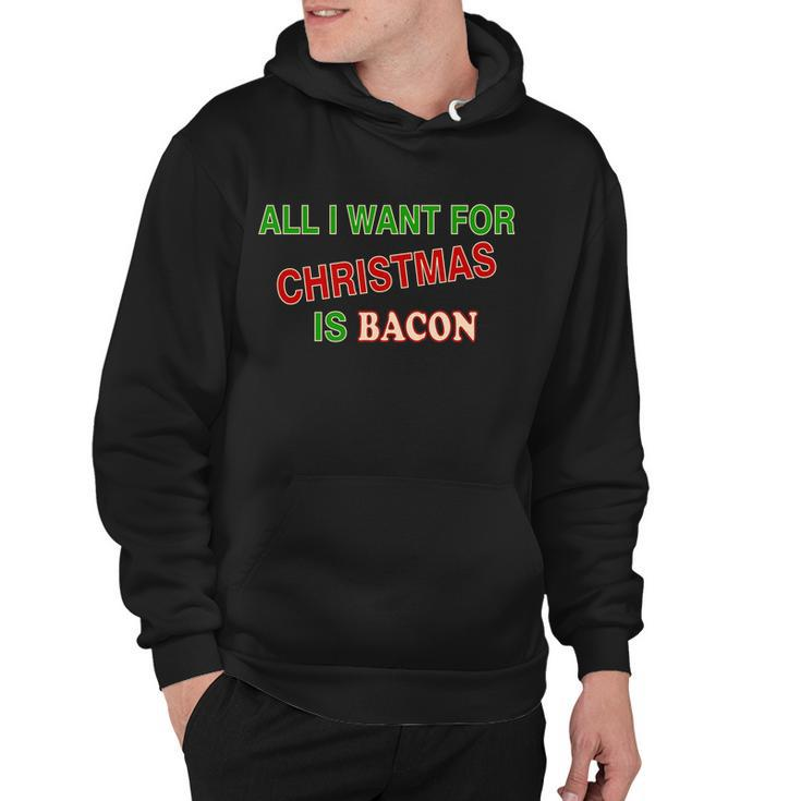 All I Want For Christmas Is Bacon Hoodie