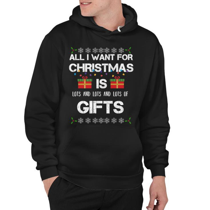 All I Want For Christmas Is Lots Of Gifts Funny Hoodie