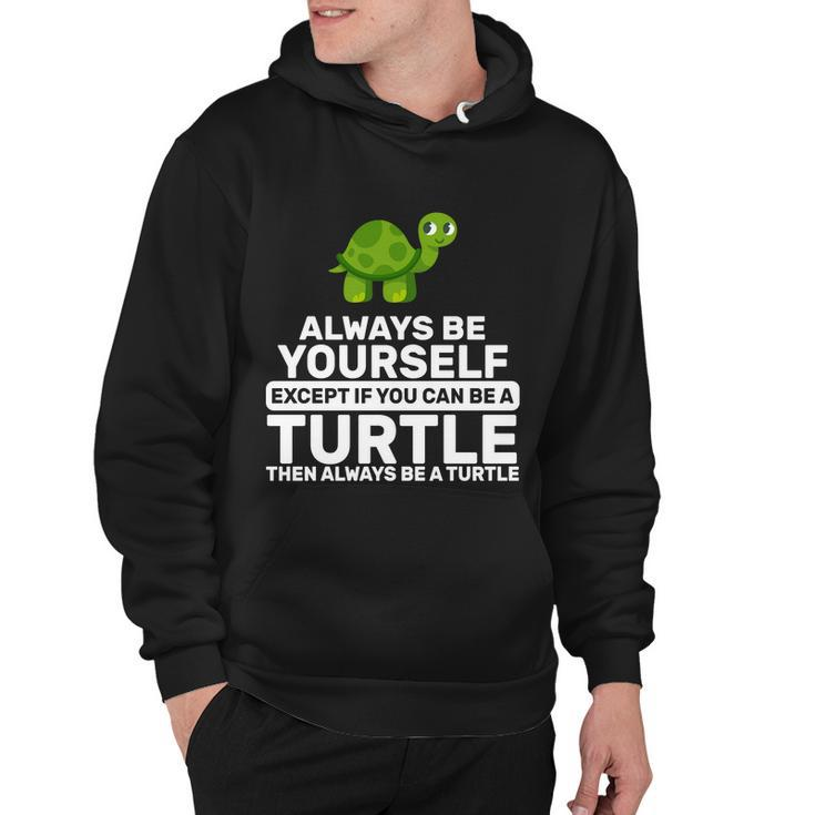 Always Be A Turtle Tshirt Hoodie