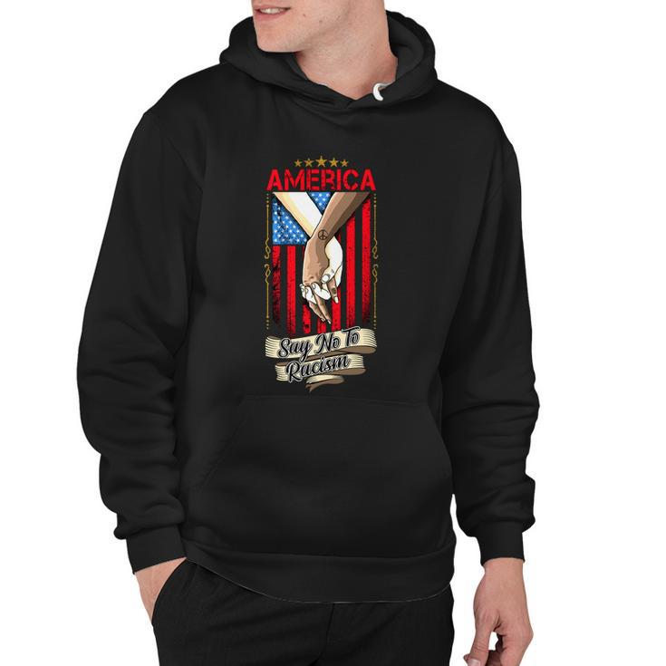 America Say No To Racism Fourth Of July American Independence Day Graphic Shirt Hoodie