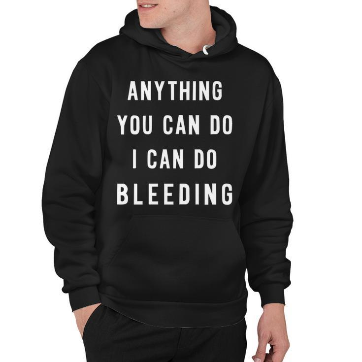 Anything You Can Do I Can Do Bleeding V2 Hoodie