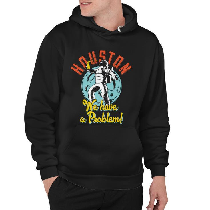 Astronaut Houston We Have A Problem Hoodie