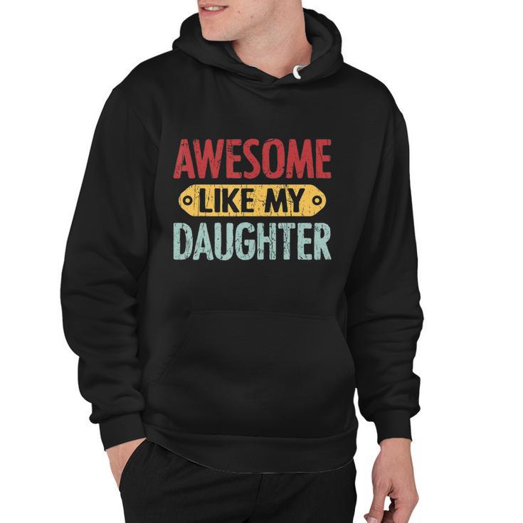 Awesome Like My Daughter Funny For Fathers Day Meaningful Gift Hoodie