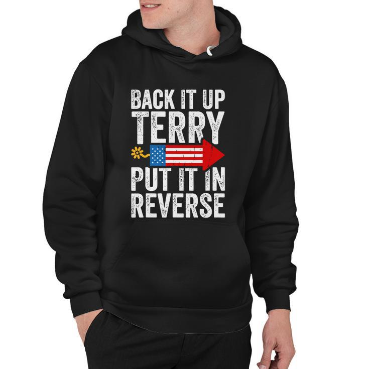 Back It Up Terry Put It In Reverse Funny 4Th Of July America Independence Day Hoodie