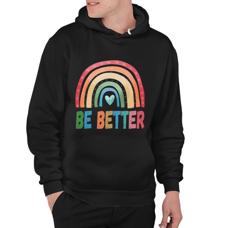 Be Better Man Human Woman Rainbow Squad Love Pride Love Gift Hoodie