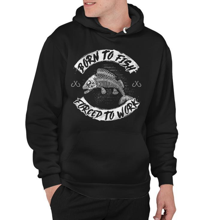 Born To Fish - Forced To Work Hoodie