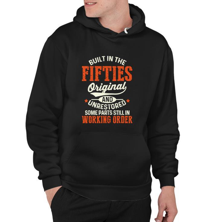 Built In The Fifties Original And Unrestored Funny Birthday Hoodie