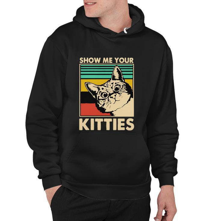 Cat Show Me Your Kitties Funny Cats Lover Vintage Hoodie
