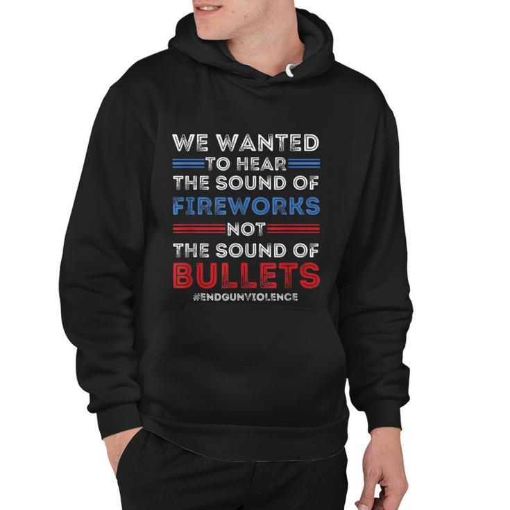 Chicago End Gun Violence Shirt We Wanted To Hear The Sound Of Fireworks Hoodie