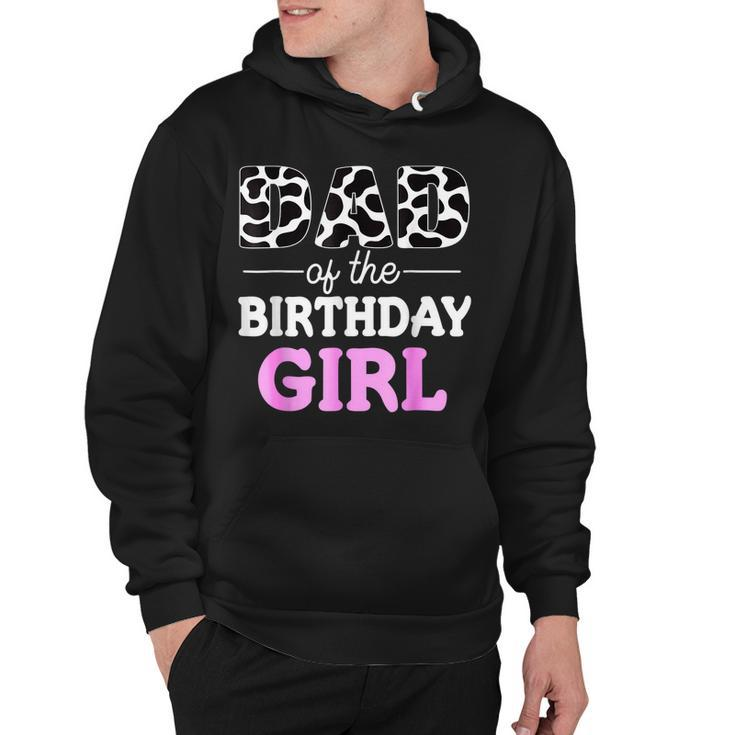 Dad Of The Birthday Girl  Farm Cow Daddy Papa  Hoodie