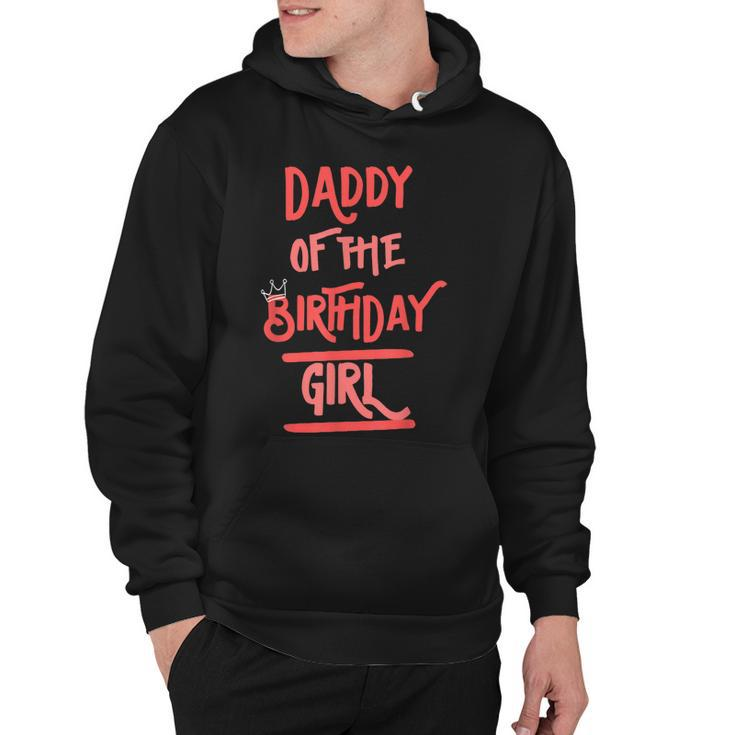 Daddy Of The Birthday Girl Father Dad Daughters Bday Party  Hoodie