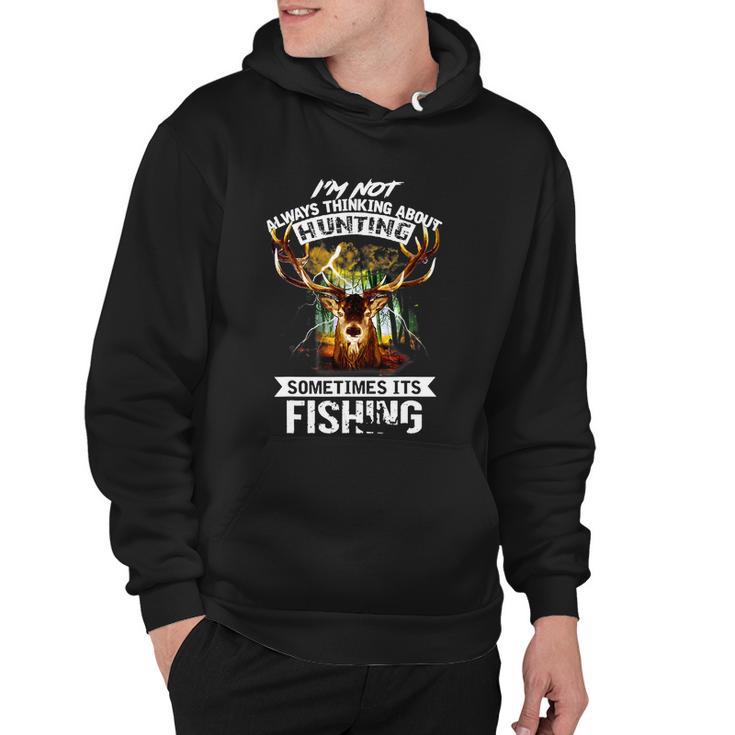 Deer Gift Not Always Thinking About Hunting Sometimes Fishing Gift Hoodie