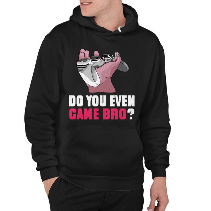 Do You Even Game Bro Funny Gamer Hoodie