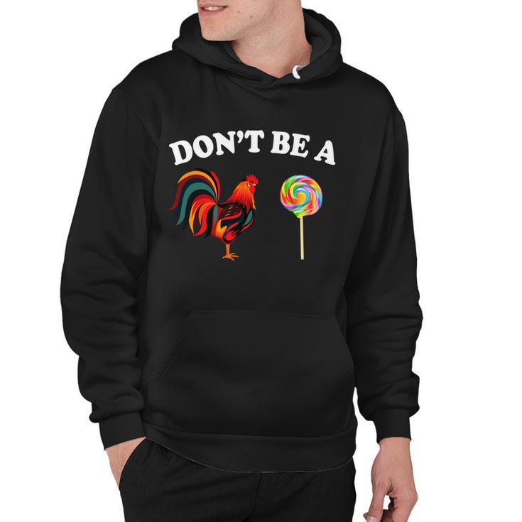 Dont Be A Chicken Lollipop Hoodie