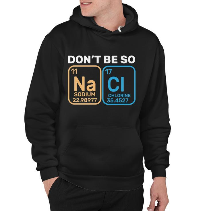 Dont Be So Salty Funny Chemistry Hoodie