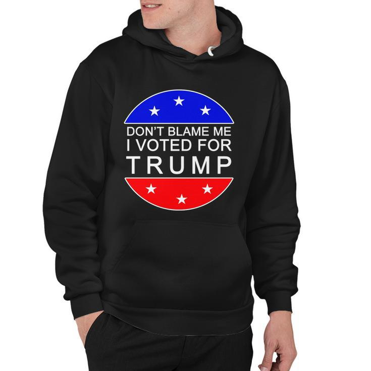 Dont Blame Me I Voted For Trump Pro Republican Hoodie