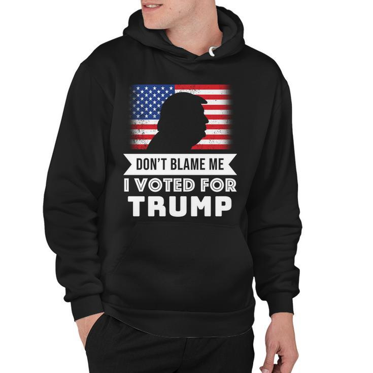 Dont Blame Me I Voted For Trump Tshirt Hoodie
