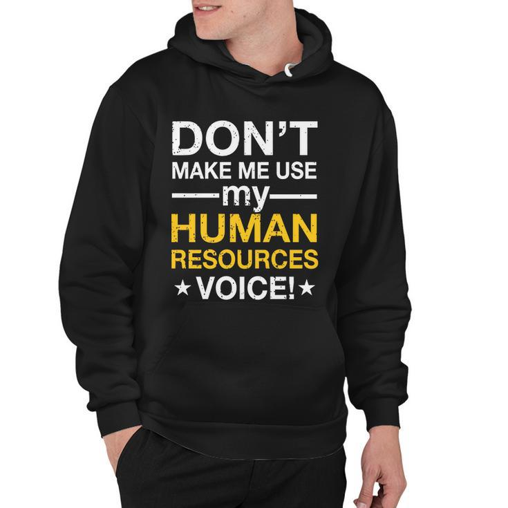 Dont Make Me Use My Human Resources Voice Tshirt Hoodie