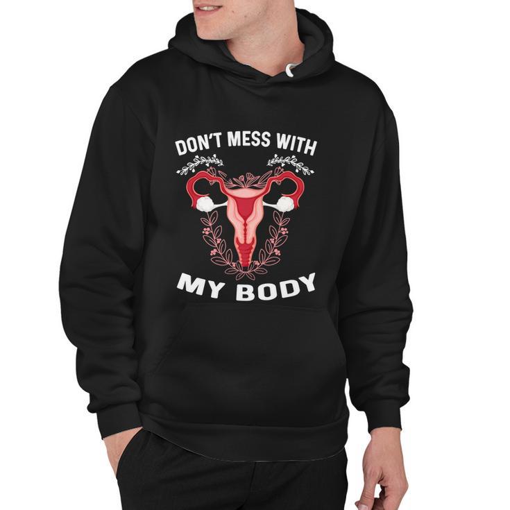 Dont Mess With My Body Uterus Hysterectomy Feminist Right Gift Hoodie