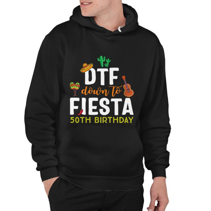 Dtf Down To Fiesta Cinco De Mayo 50Th Birthday Hoodie
