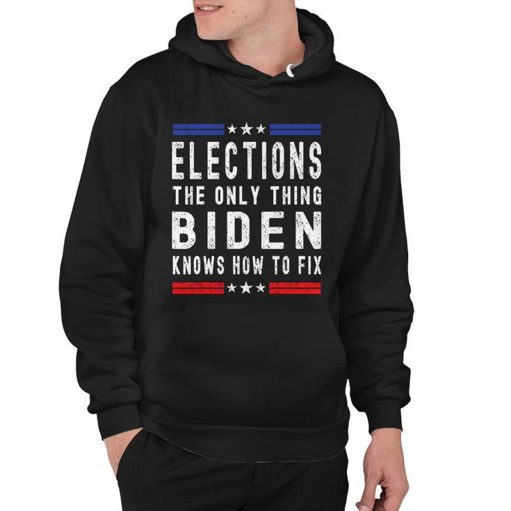 Elections The Only Thing Biden Knows How To Fix Tshirt Hoodie