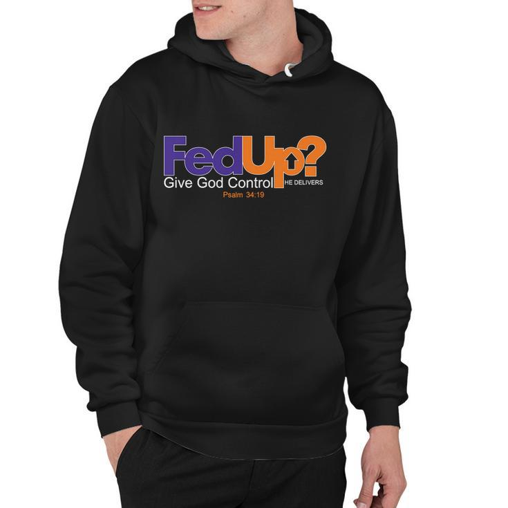 Fed Up Give God Control He Delivers Hoodie