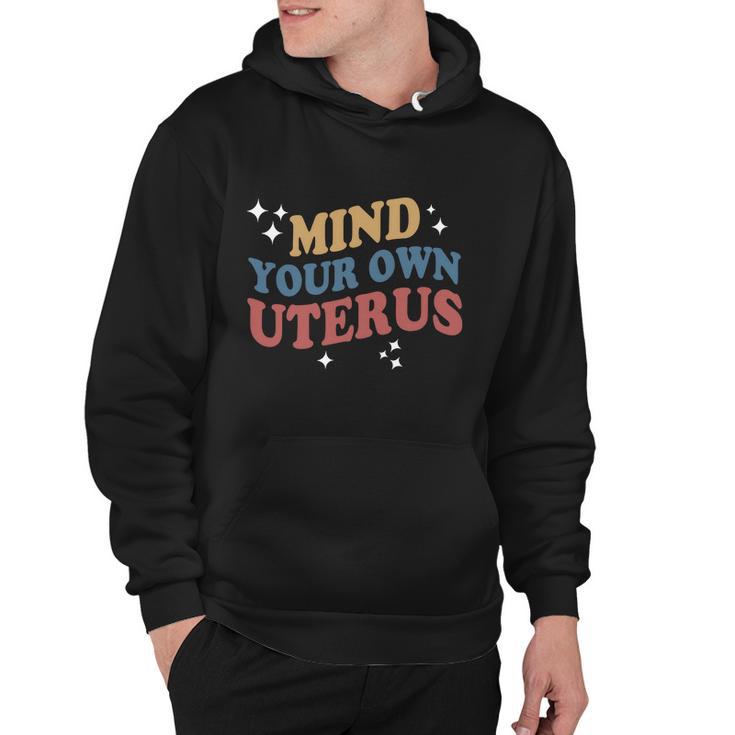 Feminist Mind Your Own Uterus Pro Choice Womens Rights Hoodie