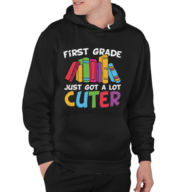First Grade Just Got A Lot Cuter Back To School First Day Of School Hoodie