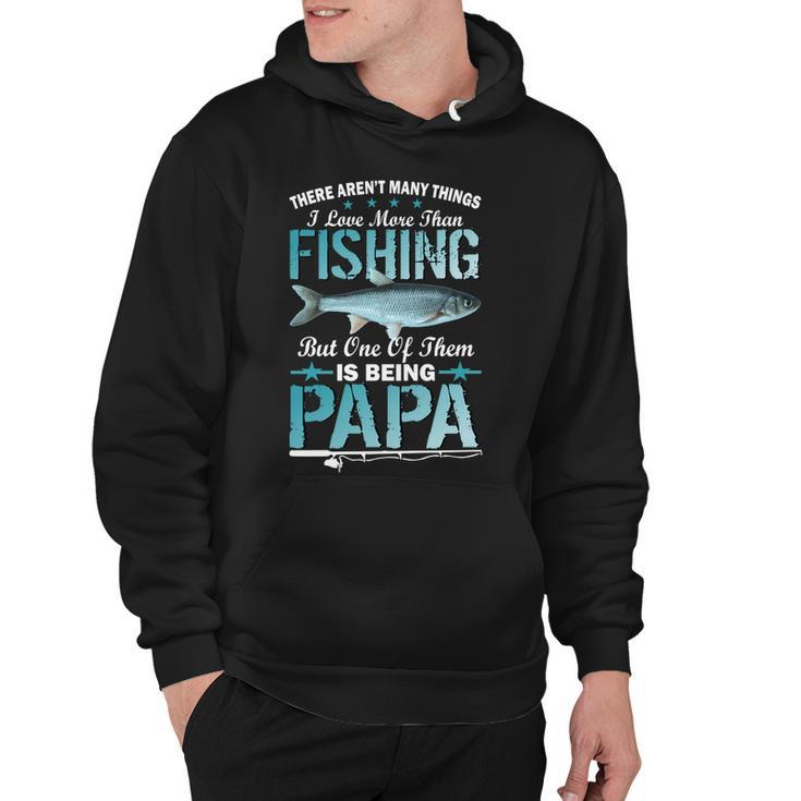 Fishing Papa There Arent Many Things I Love More Tshirt Hoodie