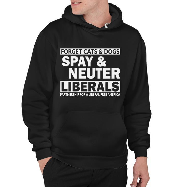 Forget Cats & Dogs Spay Nueter Liberals V2 Hoodie