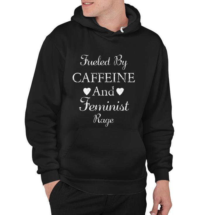 Fueled By Caffeine And Feminist Rage Feminist Feminism Hoodie