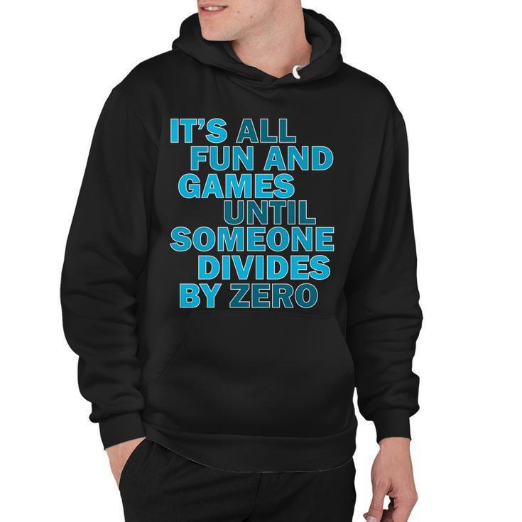 Fun And Games Until Someone Divides By Zero Hoodie