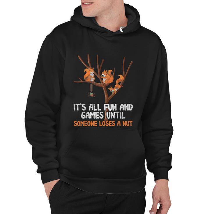 Fun Games Until Someone Loses A Nut Humor Gag Gift Hoodie